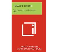 Tobacco Tycoon: The Story Of James Buchanan Duke