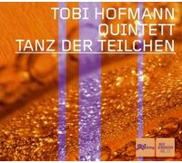 Tobi Hofmann Quintett - Tanz der Teilchen -Digi-