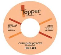 Tobi Lark - Challenge My Love / Sweep It Out In The Shed [7" VINYL]