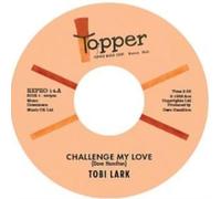 TOBI LARK: CHALLENGE MY LOVE/SWEEP IT OUT IN THE SHED - 7" vinyl SEALED
