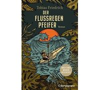 Tobias Friedric Der Flussregenpfeifer: Roman. Nach einer wahren Gesch (Hardback)