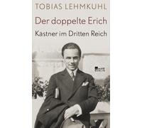 Tobias Lehmkuhl Der doppelte Erich: Kästner im Dritten Reich Biogra (Hardback)