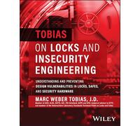 Tobias on Locks and Insecurity Engineering: Understanding and Preventing Design Vulnerabilities in Locks, Safes, and Security Hardware
