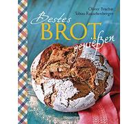 Tobias Rauschen Bestes Brot genießen - 80 Lieblingsrezepte für Brote, (Hardback)