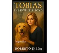 Tobias: The Invisible Bond: English Edition