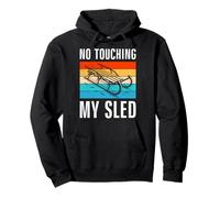 Toboggan run NO TOUCHING MY SLED FUNNY Sledge Pullover Hoodie