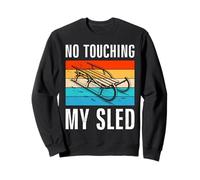 Toboggan run NO TOUCHING MY SLED FUNNY Sledge Sweatshirt