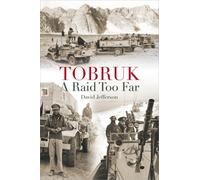 Tobruk: A Raid Too Far