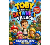 Toby and His Sky Wheel Village - Kids Colouring Book