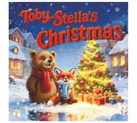 TOBY AND STELLA'S CHRISTMAS: A STORY OF FRIENDSHIP AND MAGIC WITH GAMES TO COLOR AND SEARCH!