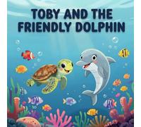 Toby and the Friendly Dolphin (Toby's Calm Adventures)