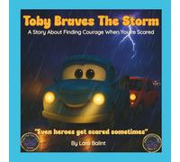 Toby Braves The Storm: A Story About Finding Courage When You're Scared