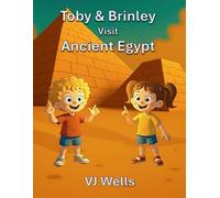 Toby & Brinley Visit Ancient Egypt (Toby & Brinley’s Time Travel Adventures)
