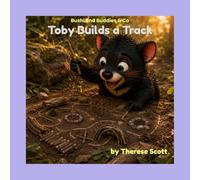 Toby Builds a Track (Bushland Buddies & Co)