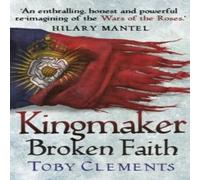 Toby Clements Kingmaker: Broken Faith Paperback Book Toby Clements Multicolor