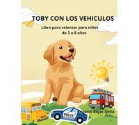 TOBY CON LOS VEHICULOS: Libro para colorear para niños de 3 a 8 años