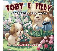 Toby e Tilly: Libro da Colorare Rilassante per Ragazzi Audace e Semplice per Adulti e Adolescenti | Illustrazioni Facili con, Animali, Oggetti Carini ... Emozionanti: Animali Dolci, Oggetti Deliziosi