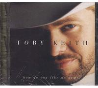 Toby Keith - How Do You Like Me Now?!