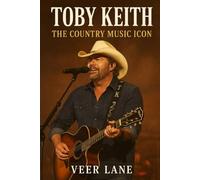 TOBY KEITH: The Country Music Icon