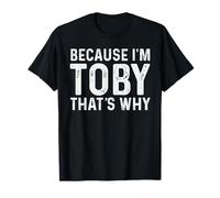Toby Name Design Because I'm Toby That's Why Toby T-Shirt