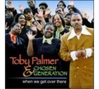 Toby Palmer & Chosen - When We Get Over There