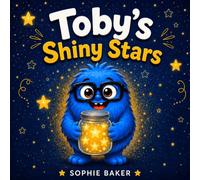 Toby’s Shiny Stars: A Magical Counting and Addition Adventure for Kids Ages 4-7 (Toby the Math Monster)