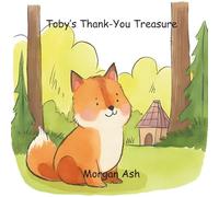 Toby’s Thank-You Treasure: A Rhyming Story About Gratitude, Friendship, and the Joy of Saying “Thank You”: 2 (The Magic Words Club)