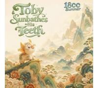 Toby Sunbathes His Teeth: A Funny Story About Kicking the Candy Habit and Finding a Sparkling Smile (1800Summer's Cozy Bedtime Tales)