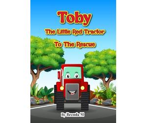 Toby The Little Red Tractor: To The Rescue
