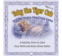 Toby the Tiger Cub and the Heavy-Paw Sleep Game: A Bedtime Story to Calm Busy Minds and Relax Active Bodies for ages 3 - 6