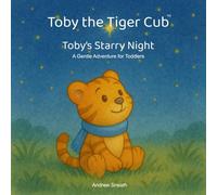 Toby the Tiger Cub: Toby's Starry Night: A Gentle Adventure for Toddlers
