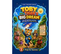 Toby the Tiger's Big Dream: Prep for Success! (Kids' Success Series)