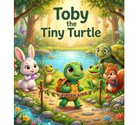 Toby the Tiny Turtle: A Heartwarming Picture Book Story About Patience, Confidence, and Growing at Your Own Pace | An Inspiring Animal Adventure for Kids Ages 3-8