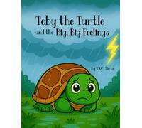 Toby the Turtle and the Big, Big Feelings (Little Life Lessons)