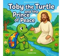 Toby the Turtle and the Prince of Peace (Believe and Receive)