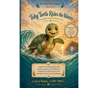 Toby Turtle Rides the Waves: A gentle story and guide to help parents support young children in managing everyday worries with courage, connection, and small steps. (The Brave Ocean Series)