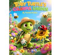 Toby Turtle’s Colorful Garden: A Sweet Story About Patience, Growing, and Little Miracles
