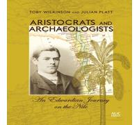 Toby Wilkinson Aristocrats & Archaeologists : An Edwardian Journey on the Nile Toby Wilkinson Multicolor