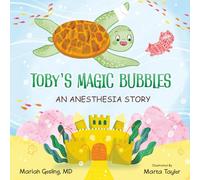 Toby's Magic Bubbles: An Anesthesia Story