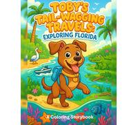 Toby's Tail-Wagging Travels: Exploring Florida: A Coloring Storybook (Toby’s Tail-Wagging Travels: A Coloring Storybook)