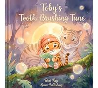 Toby's Tooth-Brushing Tune: A Calming Bedtime Story & Healthy Routine Book for Toddlers and Kids Ages 3-5