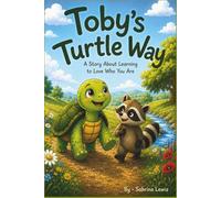 Tobys Turtle Way: A story about learning to love who you are