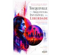 TOCQUEVILLE E A ARQUITETURA INVISÍVEL DA LIBERDADE: Estruturas republicanas antes do Liberalismo