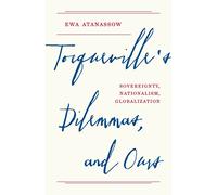 Tocqueville's Dilemmas, and Ours: Sovereignty, Nationalism, Globalization