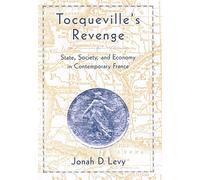 Tocqueville's Revenge: State, Society and Economy in Contemporary France