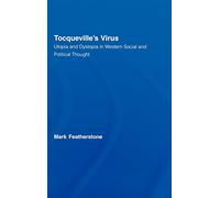 Tocqueville's Virus: Utopia and Dystopia in Western Social and Political Thought (Routledge Advances in Sociology)