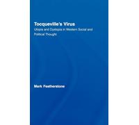Tocqueville's Virus: Utopia and Dystopia in Western Social and Political Thought (Routledge Advances in Sociology)