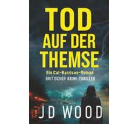 Tod auf der Themse: Britischer Krimi-Thriller (Cal-Harrison-Krimi-Thriller)