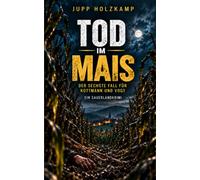 Tod im Mais: Ein Sauerlandkrimi über Schuld und alte Geheimnisse - Der sechste Fall für Kottmann und Vogt (Kottmann und Vogt ermitteln - Eine ... der Gemeinde Eslohe im Hochsauerlandkreis)