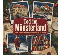 Tod im Münsterland: Der Krimi-Adventskalender in 24 Akten. Ein Fall in deiner Nähe
